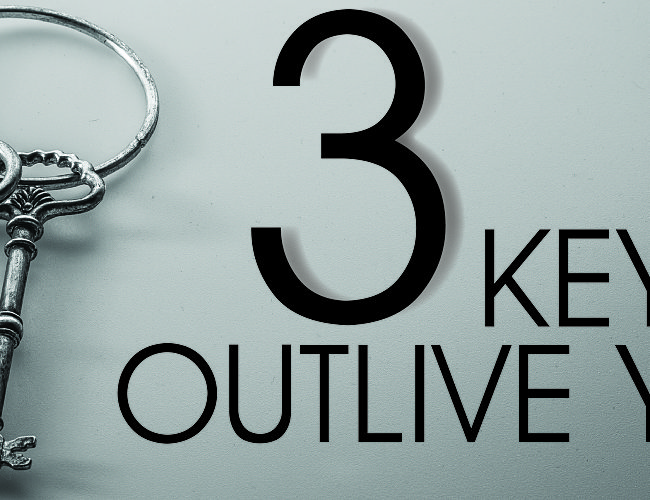 3 Keys to Outliving Your Life