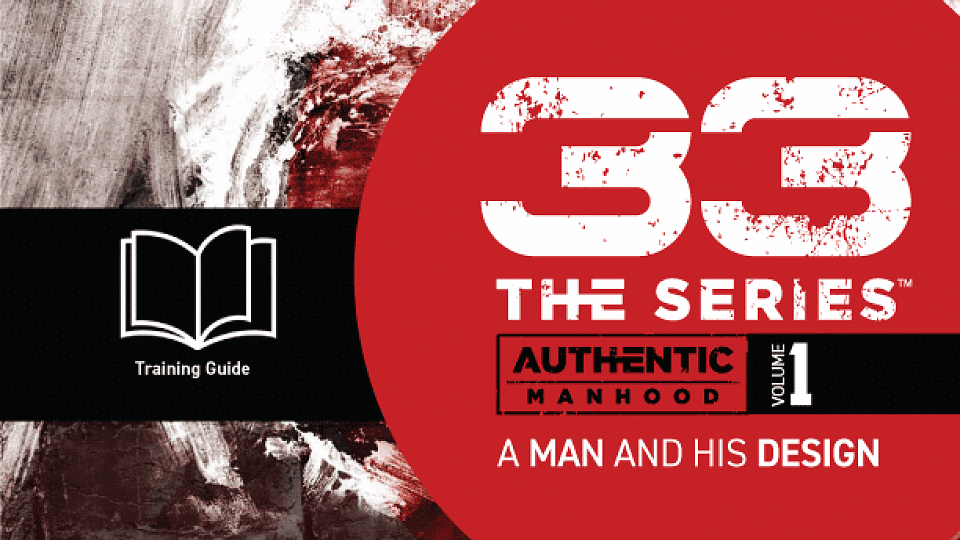 33 The Series Volume 1 Training Guide · Authentic Manhood